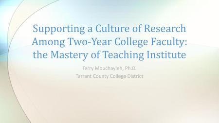 Terry Mouchayleh, Ph.D. Tarrant County College District