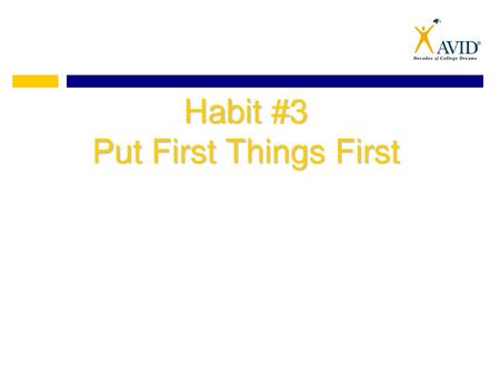 Habit #3 Put First Things First