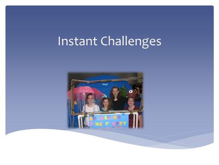 Instant Challenges.