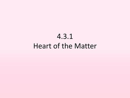 4.3.1 Heart of the Matter.