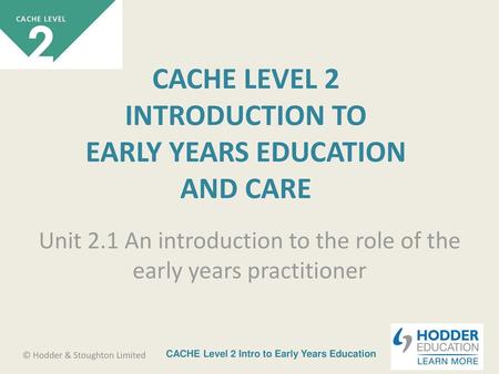 Unit 2.1 An introduction to the role of the early years practitioner