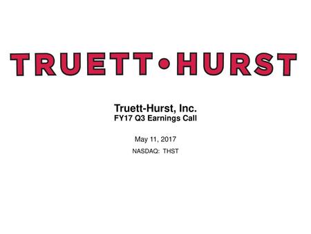 Truett-Hurst, Inc. FY17 Q3 Earnings Call