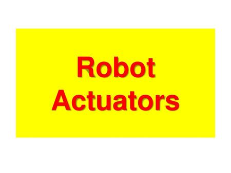 Robot Actuators.