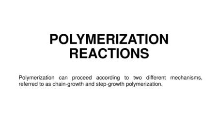 POLYMERIZATION REACTIONS