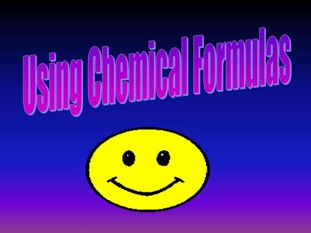 Using Chemical Formulas