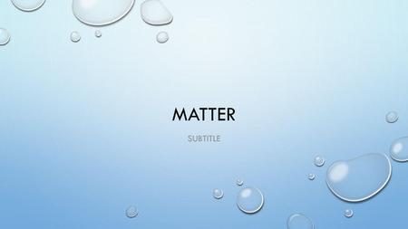 Matter Subtitle.