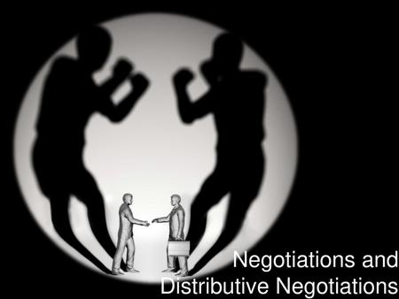 Negotiations and Distributive Negotiations