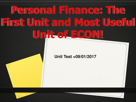 Personal Finance: The First Unit and Most Useful Unit of ECON!