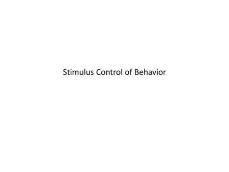 Stimulus Control of Behavior