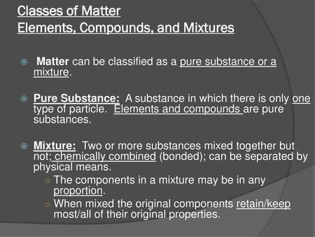 Classes of Matter Elements, Compounds, and Mixtures