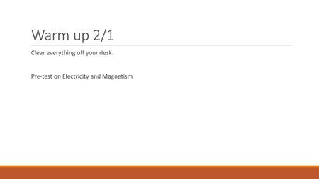 Warm up 2/1 Clear everything off your desk.