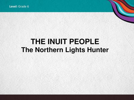 THE INUIT PEOPLE The Northern Lights Hunter