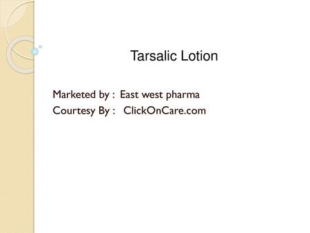 Marketed by : East west pharma Courtesy By : ClickOnCare.com