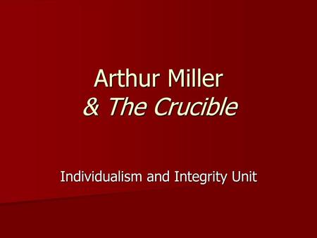 Arthur Miller & The Crucible