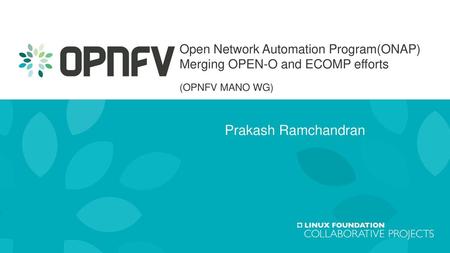 Open Network Automation Program(ONAP)   Merging OPEN-O and ECOMP efforts