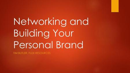 Networking and Building Your Personal Brand