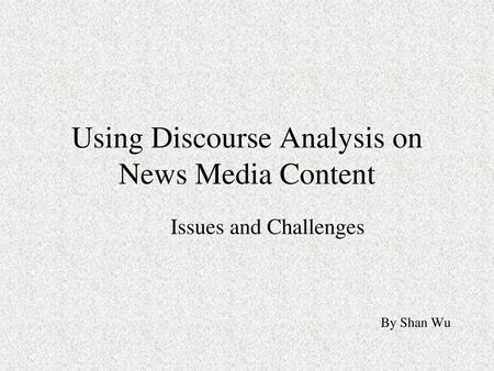 Using Discourse Analysis on News Media Content