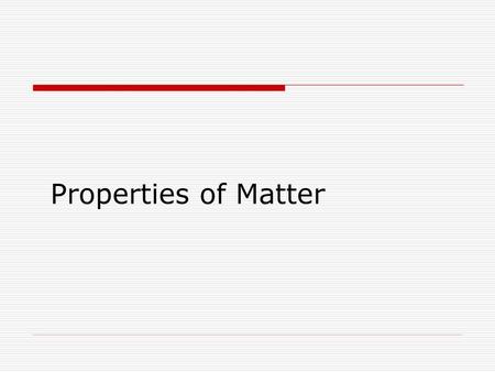 Properties of Matter.