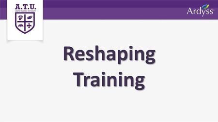 Reshaping Training.