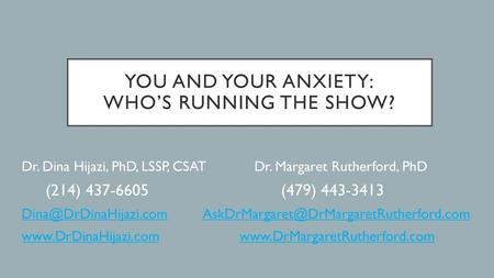 YOU AND YOUR ANXIETY: Who’s running the show?