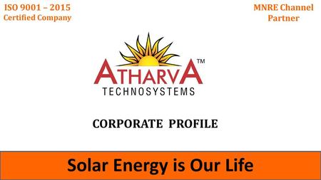 ISO 9001 – 2015 Certified Company Solar Energy is Our Life