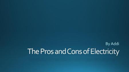 The Pros and Cons of Electricity