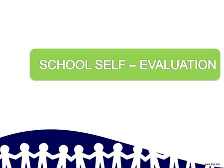 SCHOOL SELF – EVALUATION