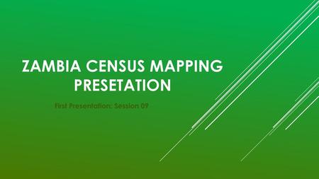 ZAMBIA CENSUS MAPPING PRESETATION