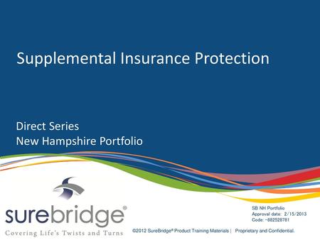 Introduction This is a brief description of the SureBridge® Supplemental Plan portfolio. SureBridge® is a brand name used for insurance products underwritten.