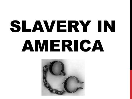 Slavery in America.