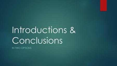 Introductions & Conclusions