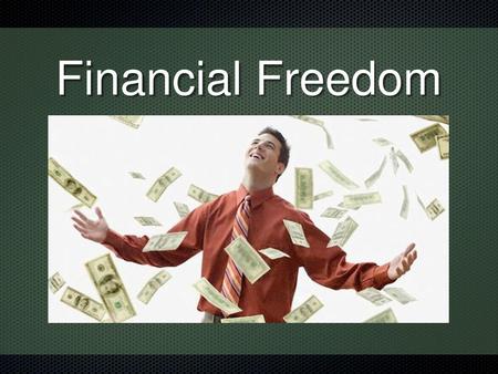 Financial Freedom.