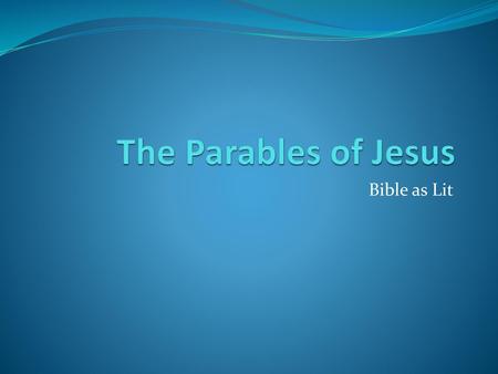 The Parables of Jesus Bible as Lit.