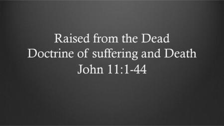 Raised from the Dead Doctrine of suffering and Death