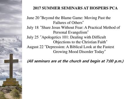 2017 SUMMER SEMINARS AT HOSPERS PCA