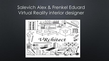 Salevich Alex & Frenkel Eduard Virtual Reality interior designer