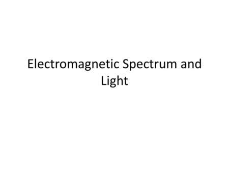 Electromagnetic Spectrum and Light