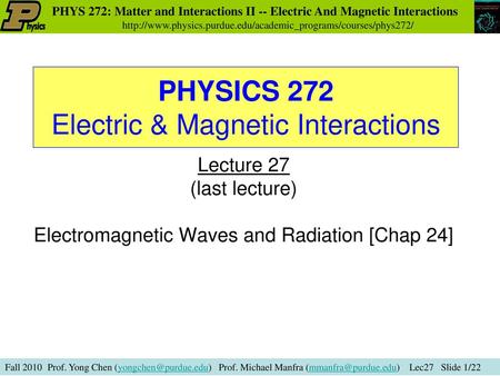 PHYSICS 272 Electric & Magnetic Interactions