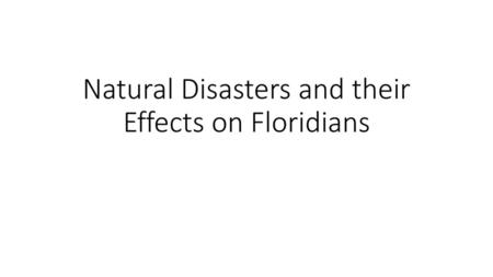 Natural Disasters and their Effects on Floridians