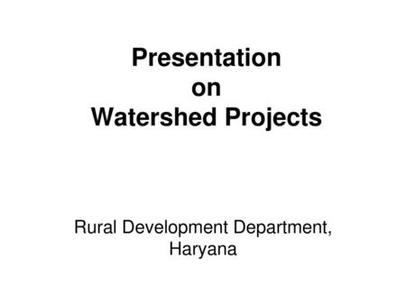 Presentation on Watershed Projects