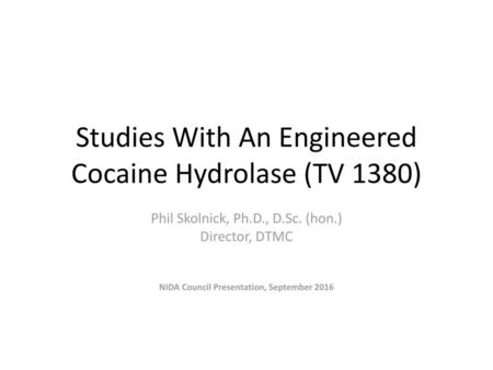 Studies With An Engineered Cocaine Hydrolase (TV 1380)