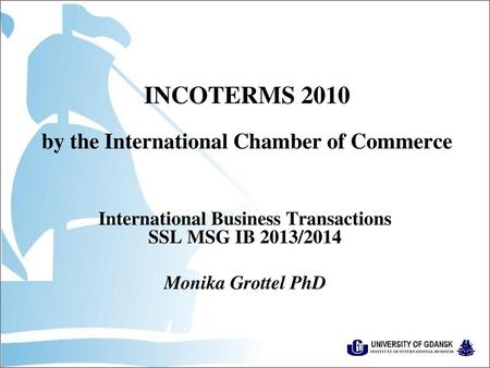 INCOTERMS 2010 by the International Chamber of Commerce