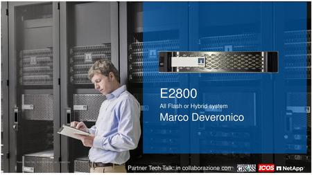 E2800 Marco Deveronico All Flash or Hybrid system