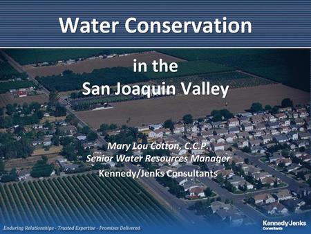 Water Conservation in the San Joaquin Valley Mary Lou Cotton, C.C.P.