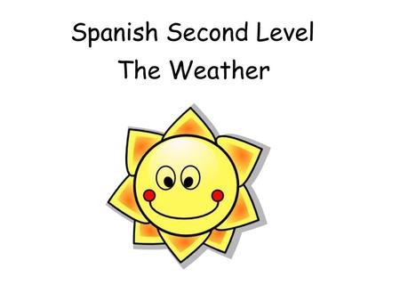 Spanish Second Level The Weather.