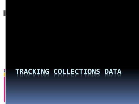 Tracking collections data