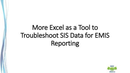 More Excel as a Tool to Troubleshoot SIS Data for EMIS Reporting