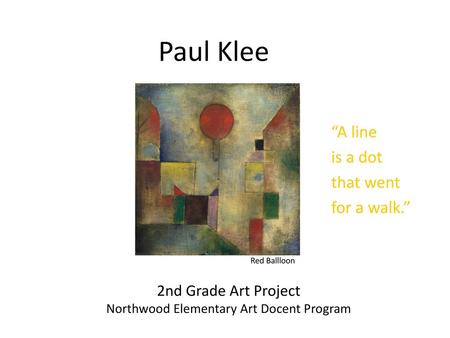 “A line is a dot that went for a walk.”