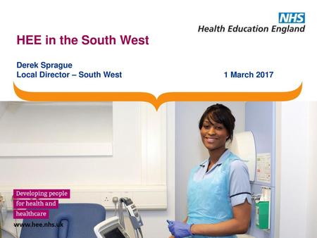 HEE in the South West Derek Sprague Local Director – South West