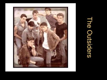 The Outsiders.